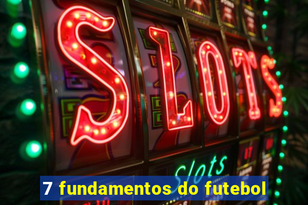 7 fundamentos do futebol